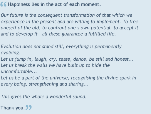 Happiness lies in the act of each moment