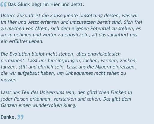Das Glück liegt im Hier und Jetzt.